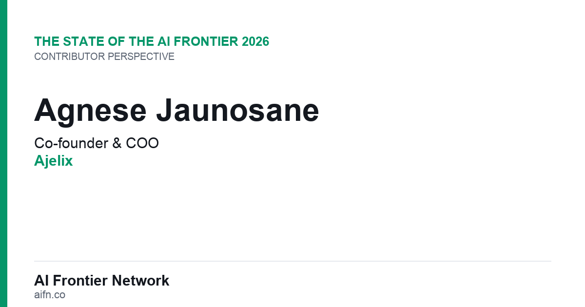 Agnese Jaunosane of Ajelix on the State of the AI Frontier 2026