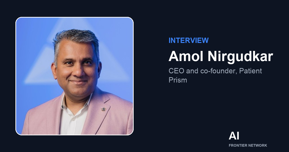 Amol Nirgudkar of Patient Prism on the State of the AI Frontier 2026
