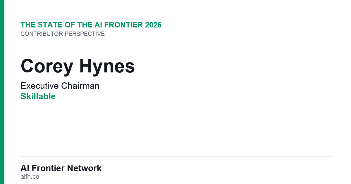 Corey Hynes of Skillable on the State of the AI Frontier 2026
