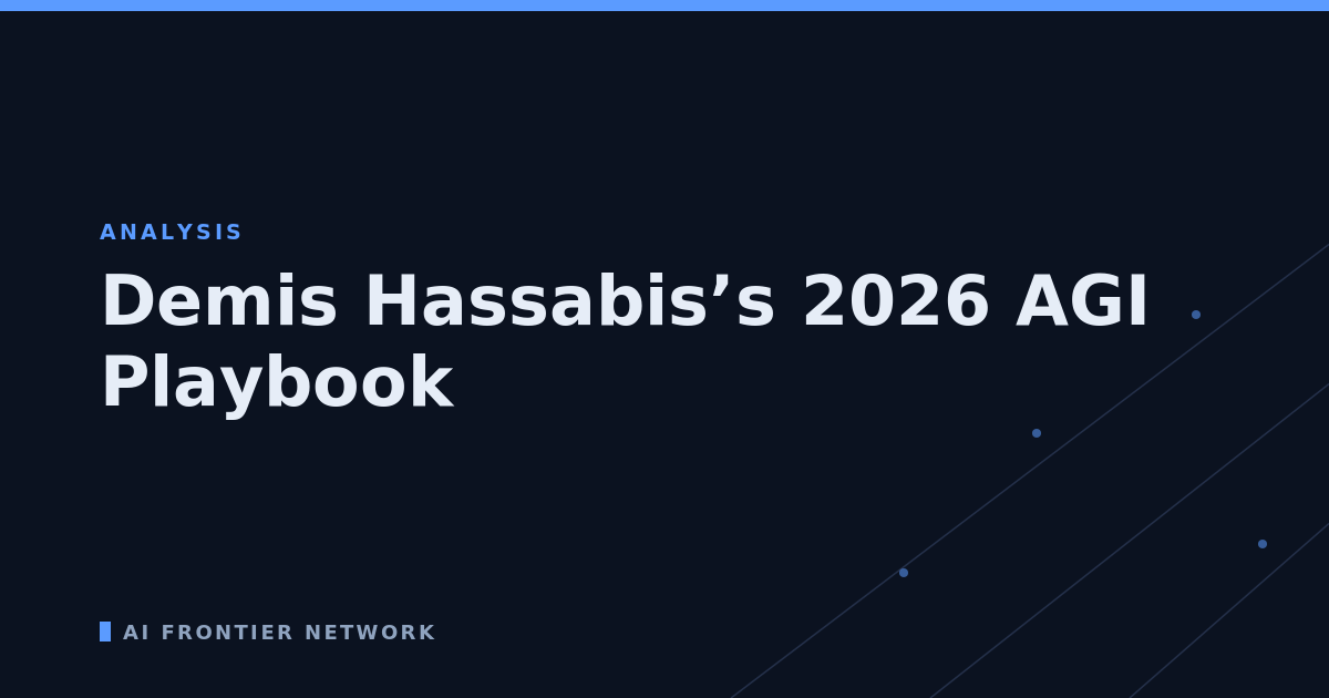Demis Hassabis’s 2026 AGI Playbook