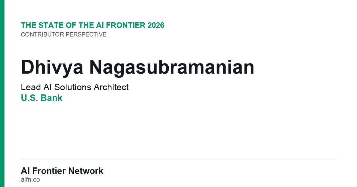 Dhivya Nagasubramanian of U.S. Bank on the State of the AI Frontier 2026