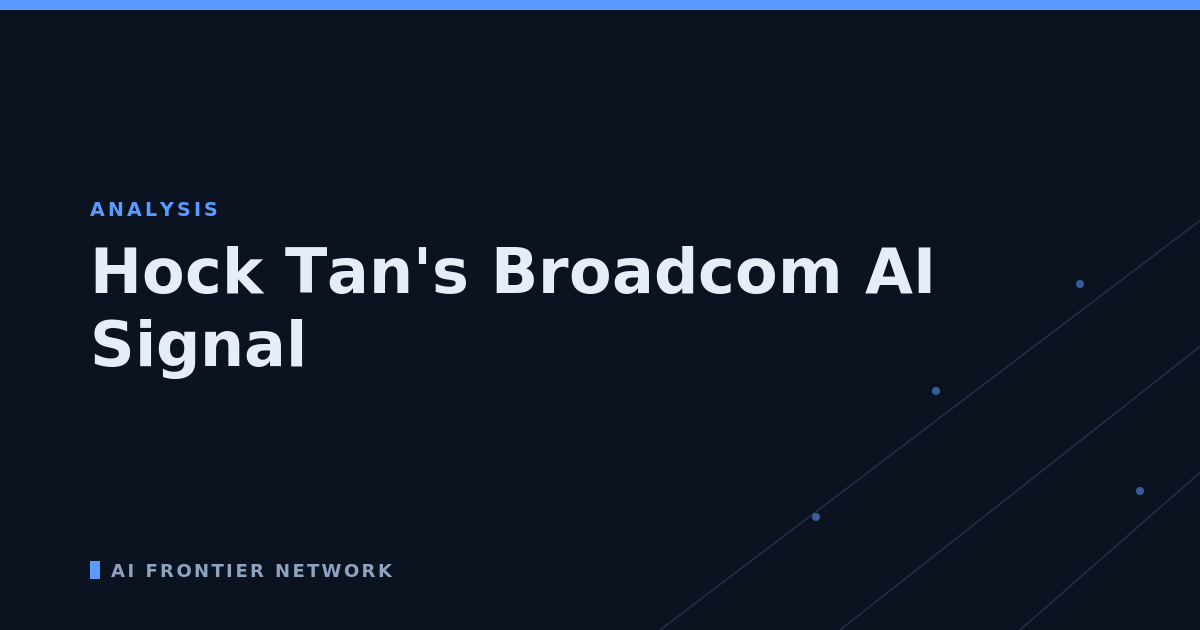Hock Tan's Broadcom AI Signal