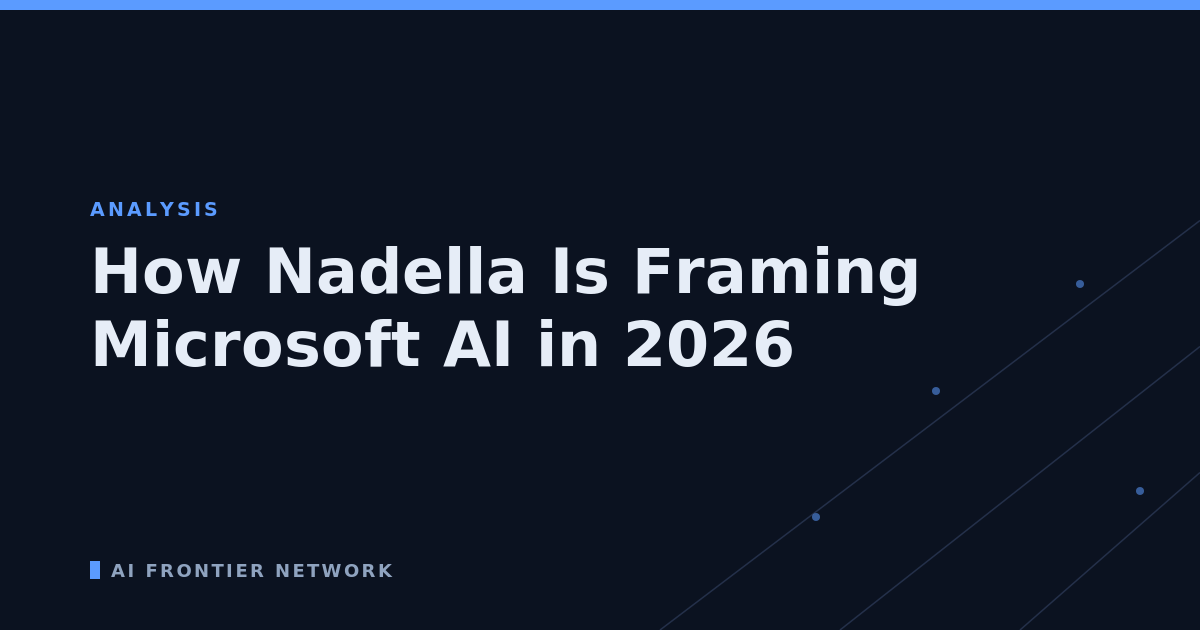 How Nadella Is Framing Microsoft AI in 2026
