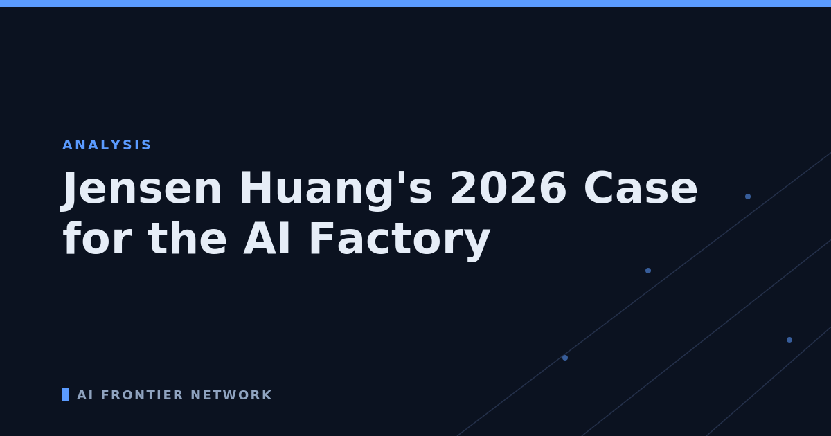 Jensen Huang's 2026 Case for the AI Factory