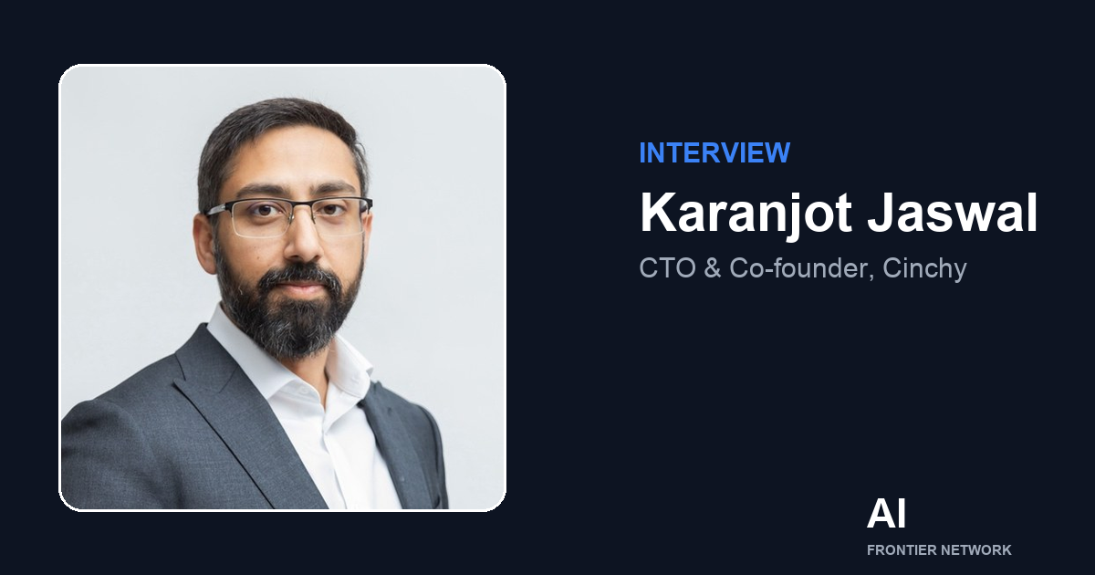 Karanjot Jaswal of Cinchy on the State of the AI Frontier 2026