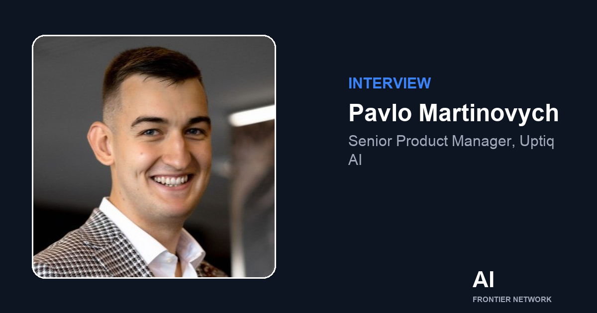 Pavlo Martinovych of Uptiq AI on the State of the AI Frontier 2026
