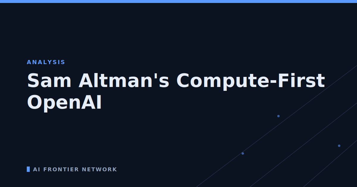Sam Altman's Compute-First OpenAI