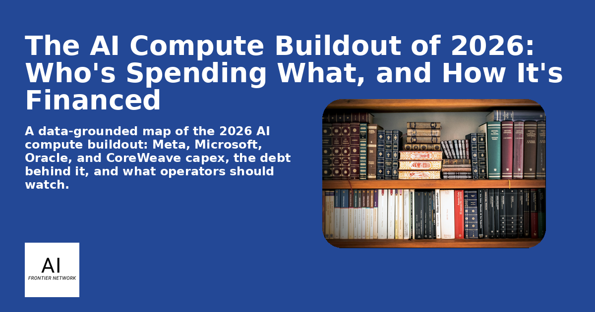 The AI Compute Buildout of 2026: Who's Spending What, and How It's Financed