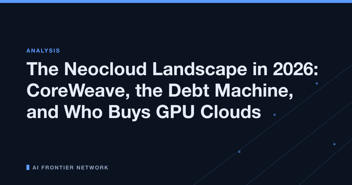 The Neocloud Landscape in 2026: CoreWeave, the Debt Machine, and Who Buys GPU Clouds