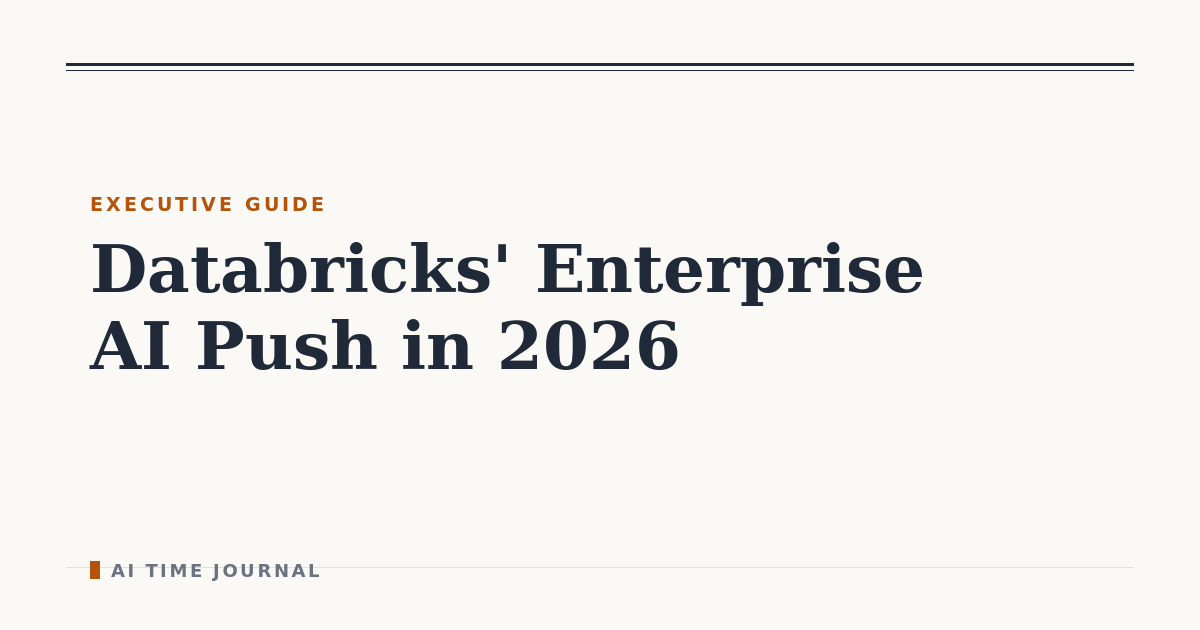 Databricks' Enterprise AI Push in 2026