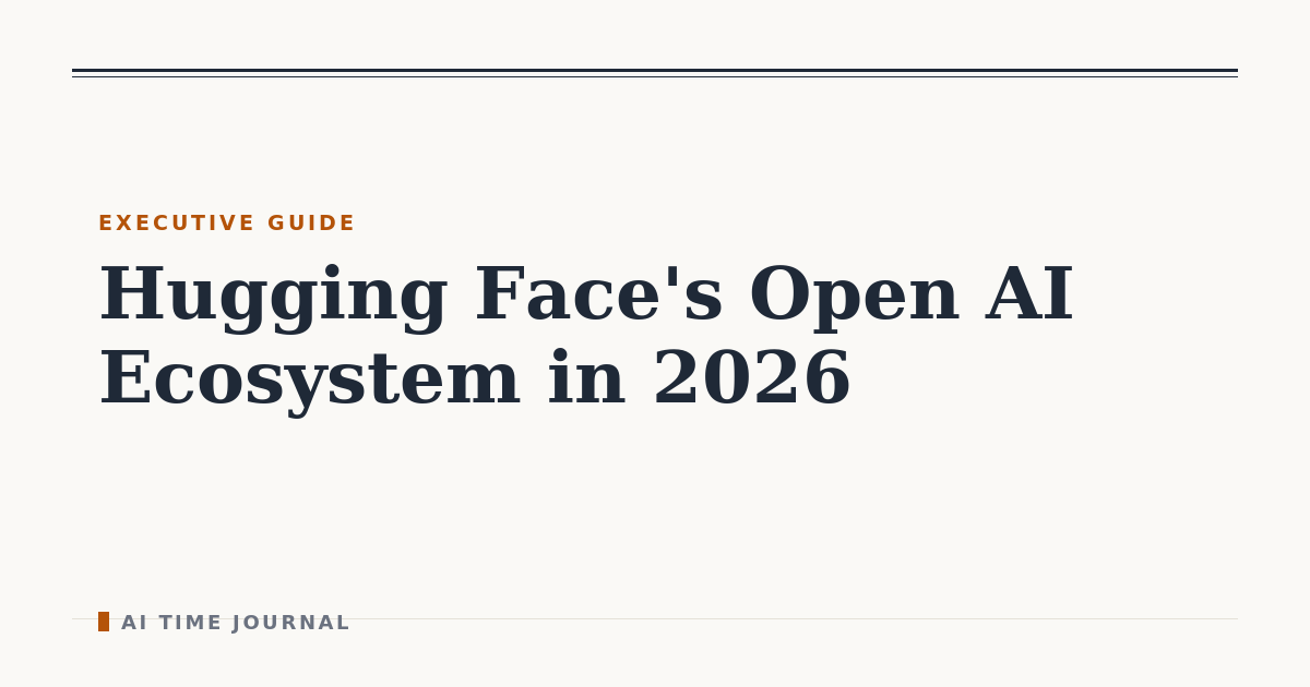 Hugging Face's Open AI Ecosystem in 2026