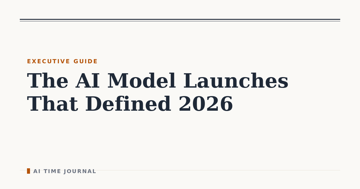 The AI Model Launches That Defined 2026
