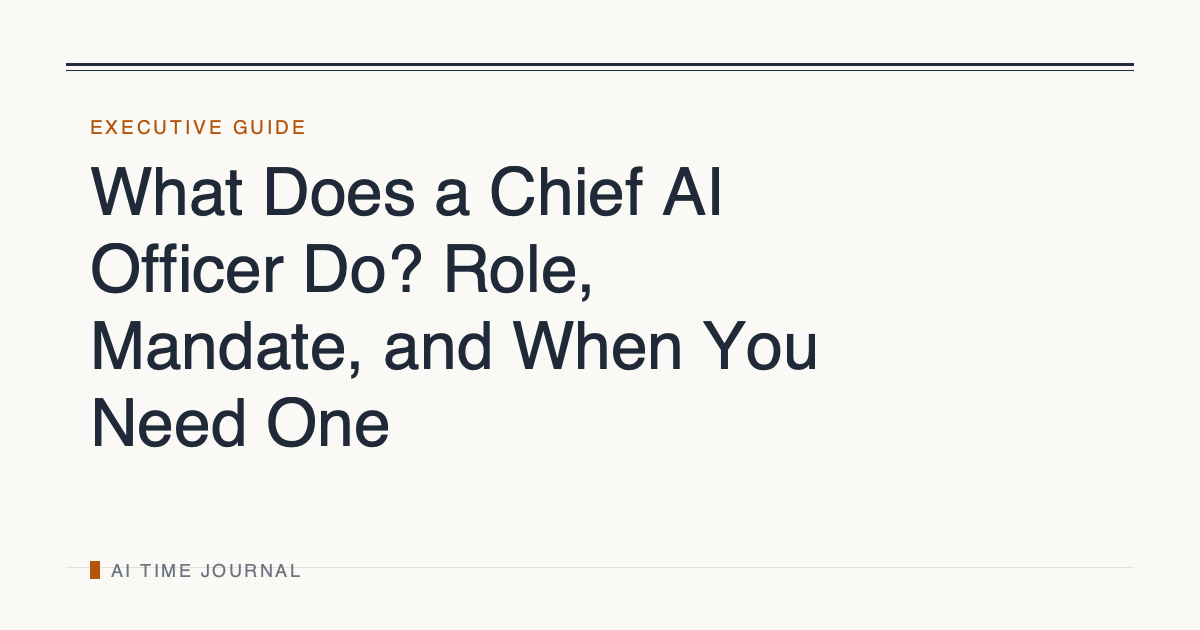 What Does a Chief AI Officer Do? Role, Mandate, and When You Need One