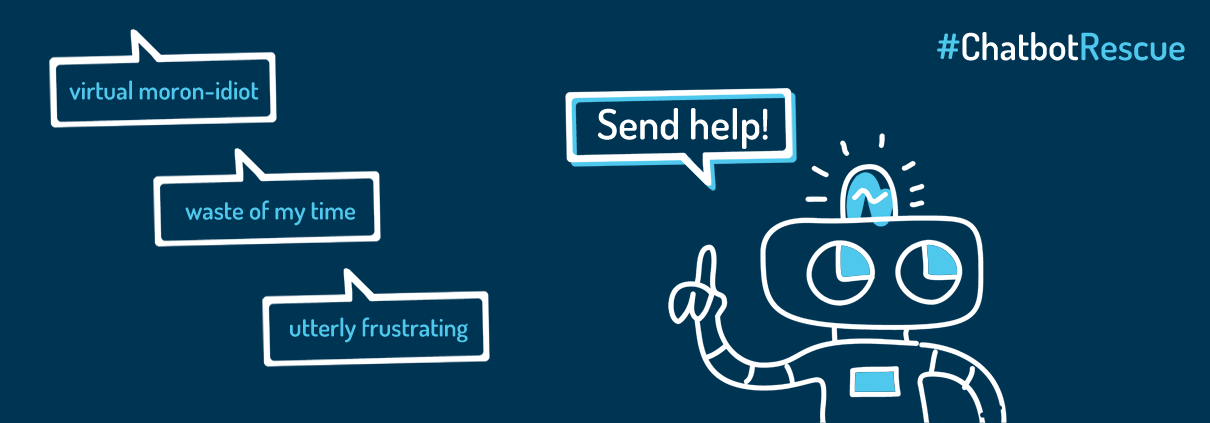 “Virtual Moron-Idiot!”: Why Chatbots Fail and the #ChatbotRescue Mission Saving Them