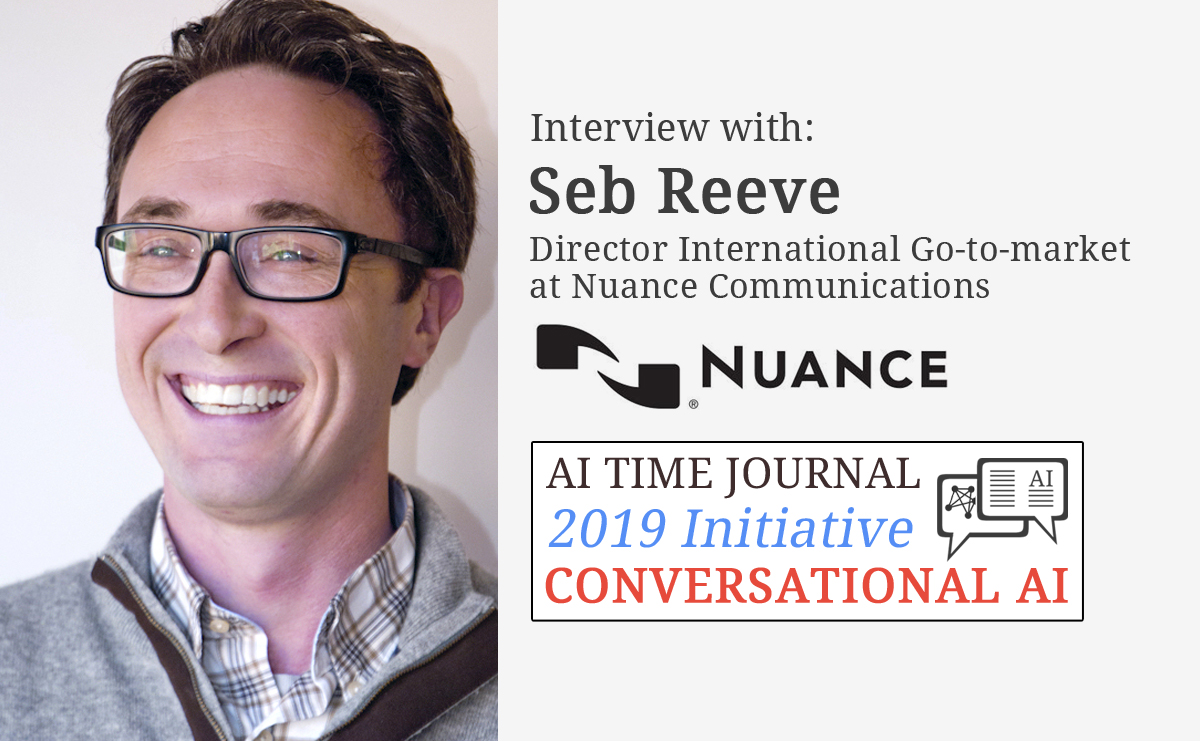 Conversational AI: Interview with Seb Reeve, Director International Go-to-market at Nuance Communications