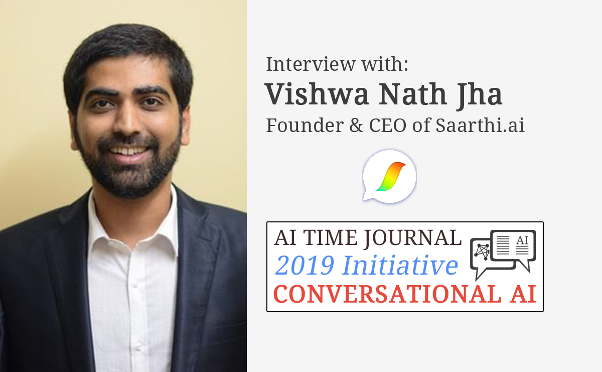 Conversational AI: Interview with Vishwa Nath Jha, Founder and CEO of Saarthi.ai