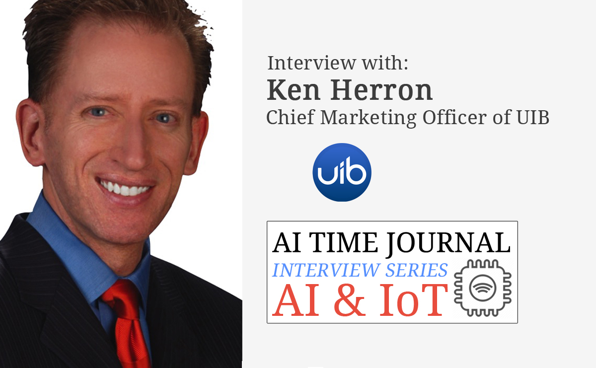 AI & IoT: Interview with Ken Herron, Chief Marketing Officer of UIB