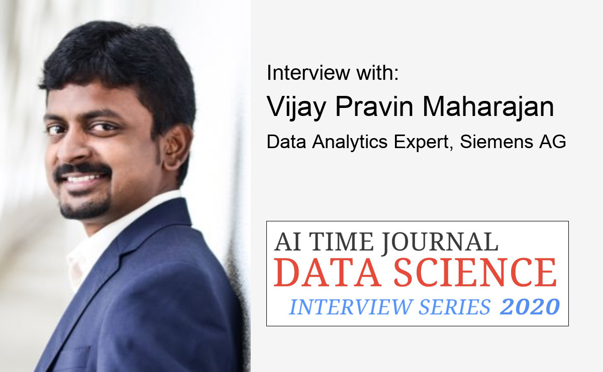 Data Science: Interview with Vijay Pravin Maharajan, Data Analytics Expert, Siemens AG