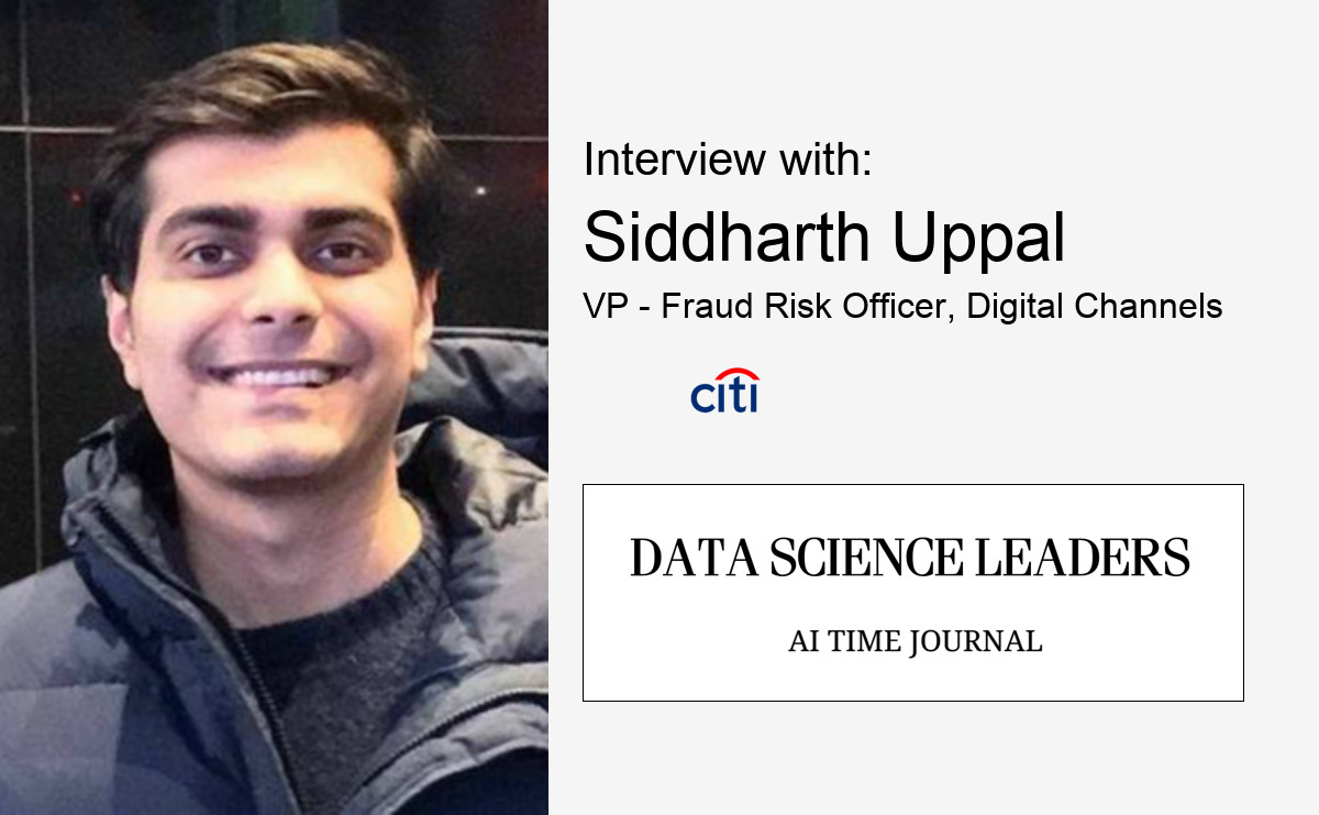 Interview with Siddharth Uppal, VP - Fraud Risk Officer, Digital Channels, Citibank N.A.