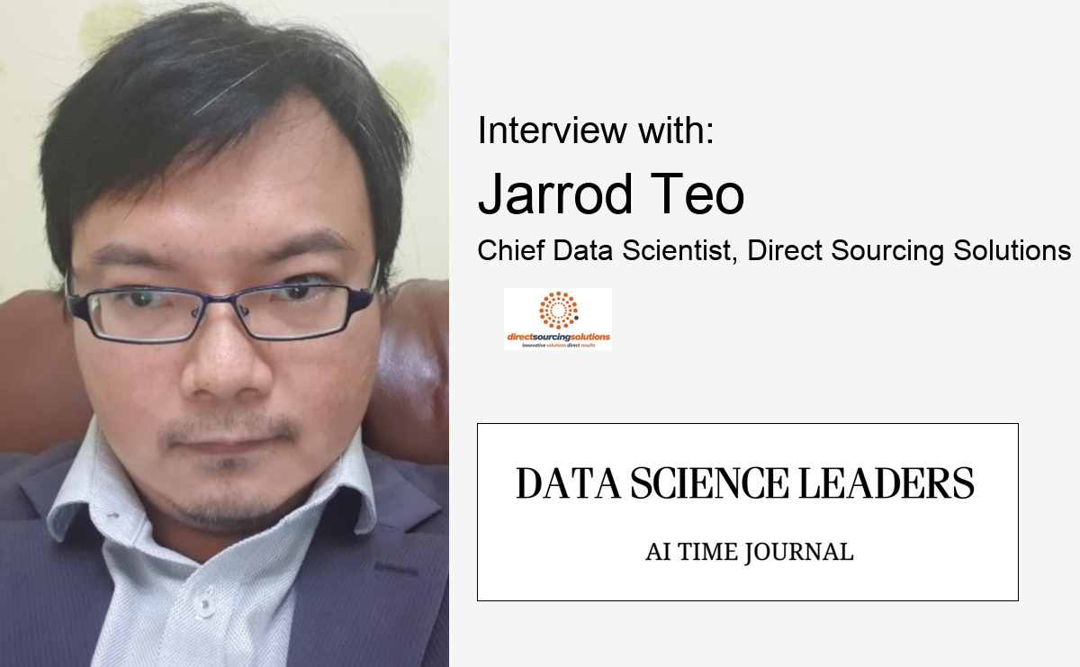 Interview with Jarrod Teo, Chief Data Scientist, Direct Sourcing Solutions