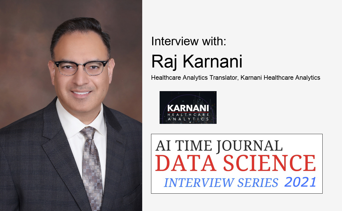 Interview with Raj Karnani, Healthcare Analytics Translator, Karnani Healthcare Analytics