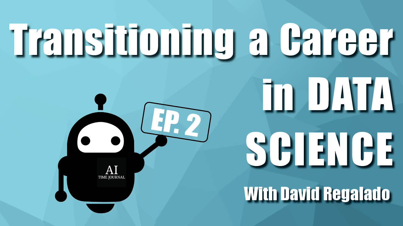 Transitioning to a Career in Data Science with David Regalado