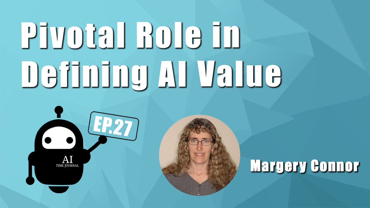 Pivotal Role in Defining AI Value with Margery Connor