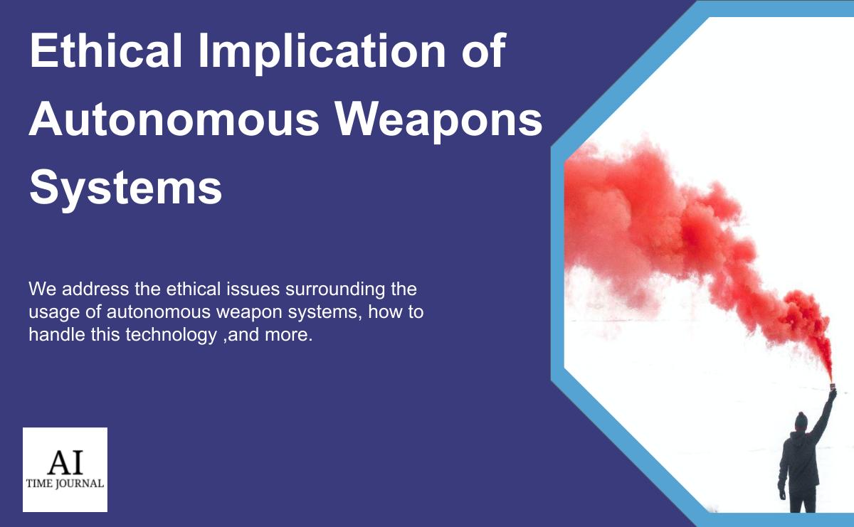 The Ethical Implication of Autonomous Weapons Systems