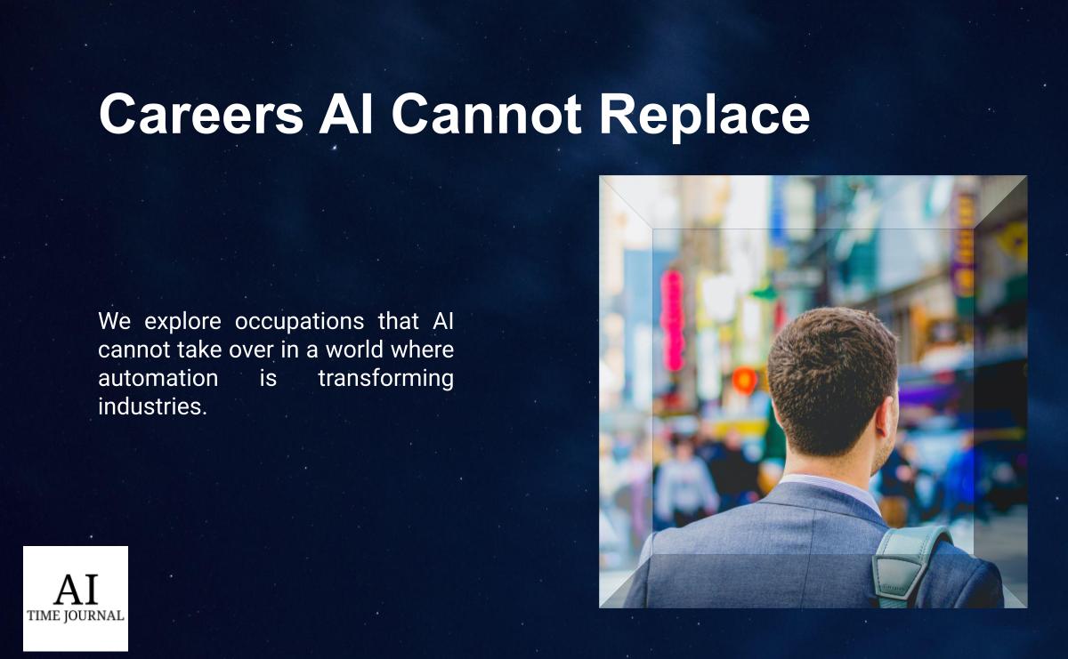 4 Careers AI Cannot Replace