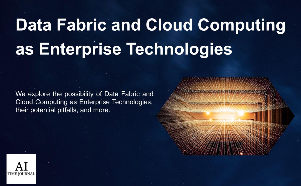 Data Fabric and Cloud Computing as Enterprise Technologies