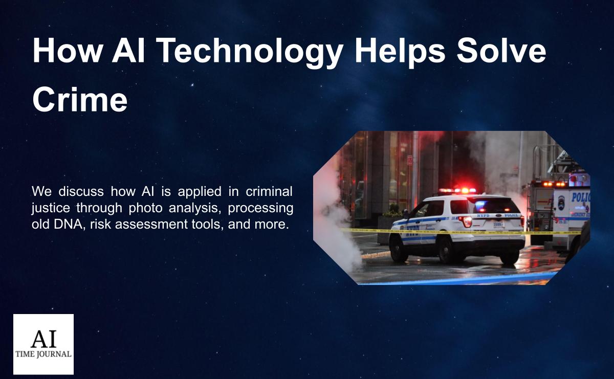 3 Ways AI Technology Helps Solve Crime