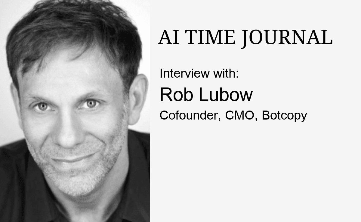 Interview with Rob Lubow, Cofounder, CMO, Botcopy