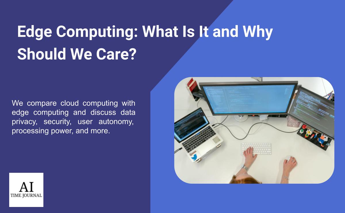Edge Computing: What is it and Why Should we Care?