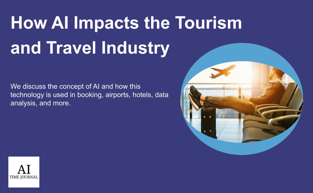 How AI is Impacting the Travel and Tourism Industry