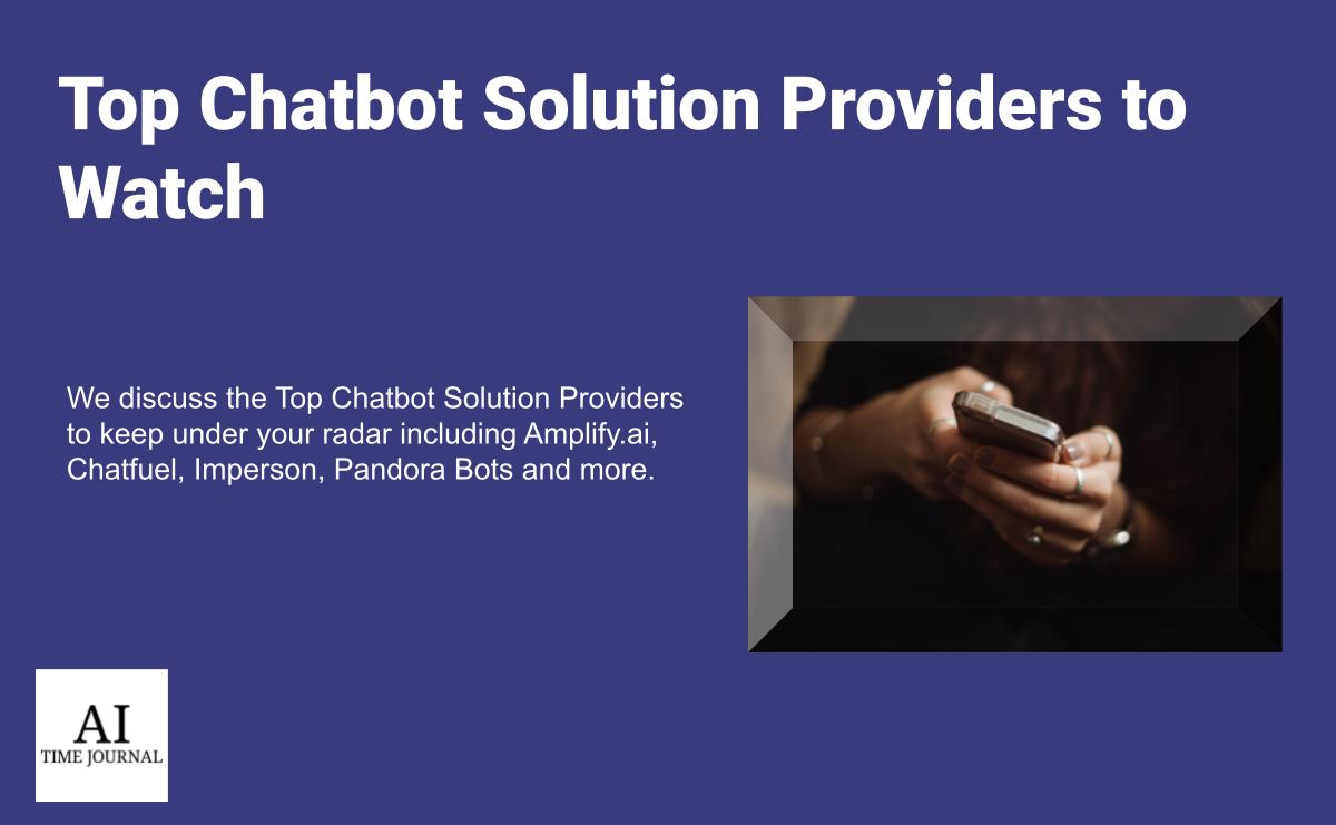 Top Chatbot Solution Providers to Watch in 2023