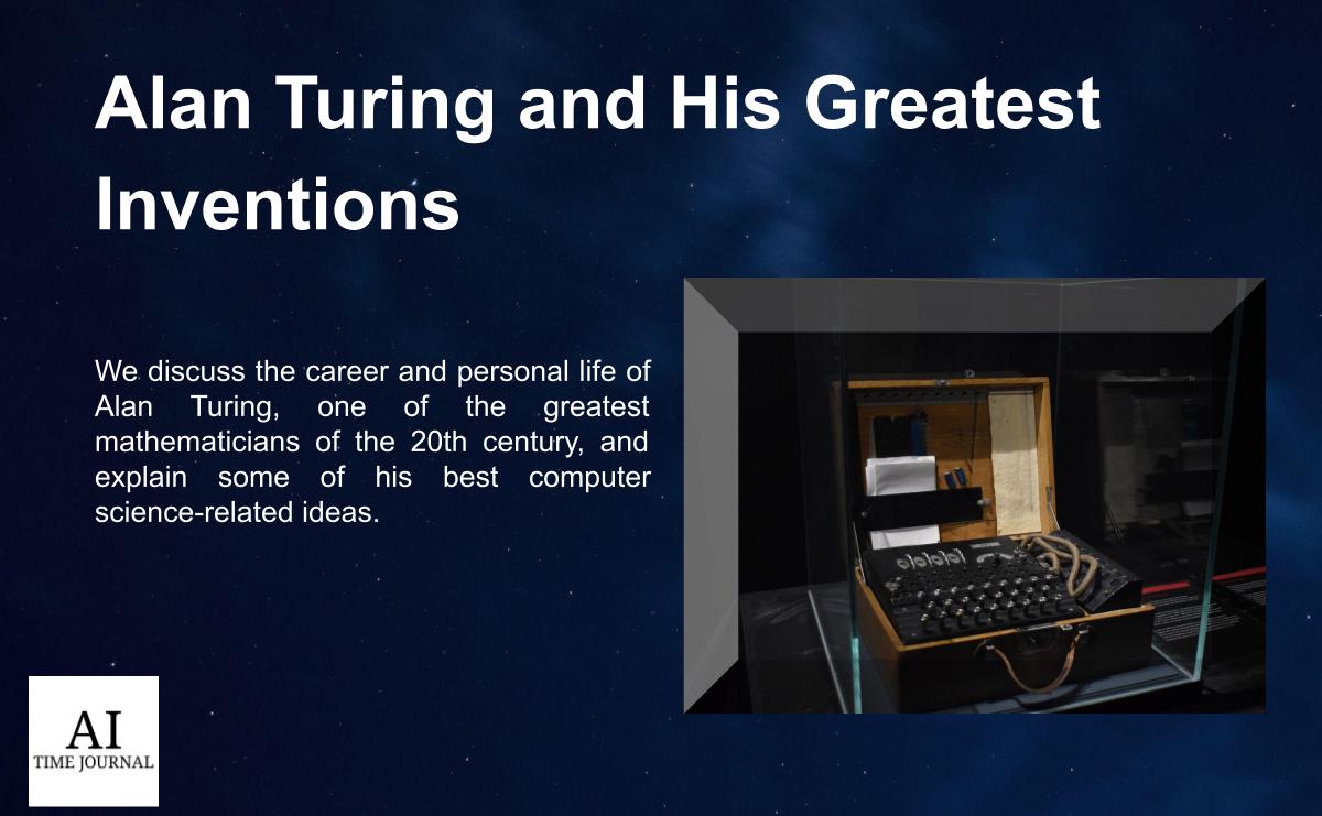 Alan Turing and His Greatest Inventions