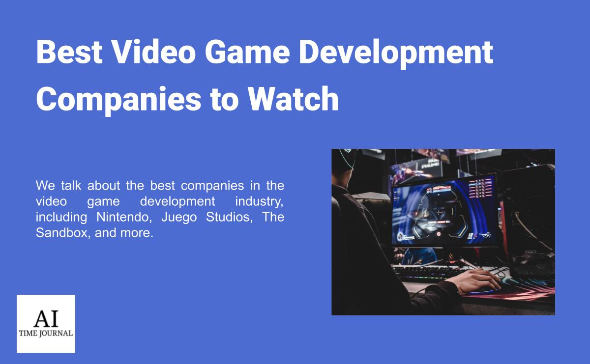 Top Video Game Development Companies to Watch in 2024