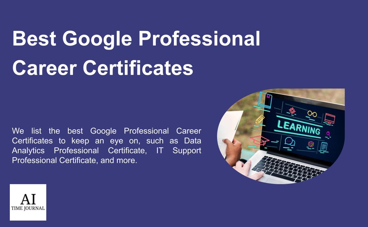 Best Google Professional Career Certificates (2023)