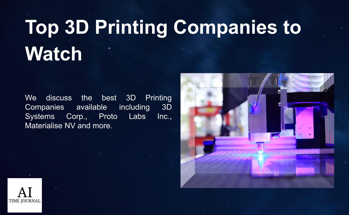 Top 3D Printing Companies to Watch in 2023