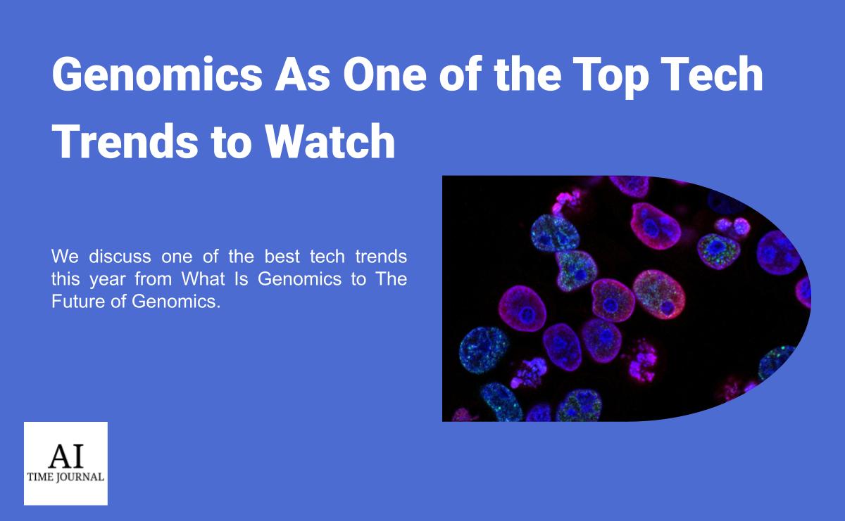 Genomics As One of the Top Tech Trends in 2023
