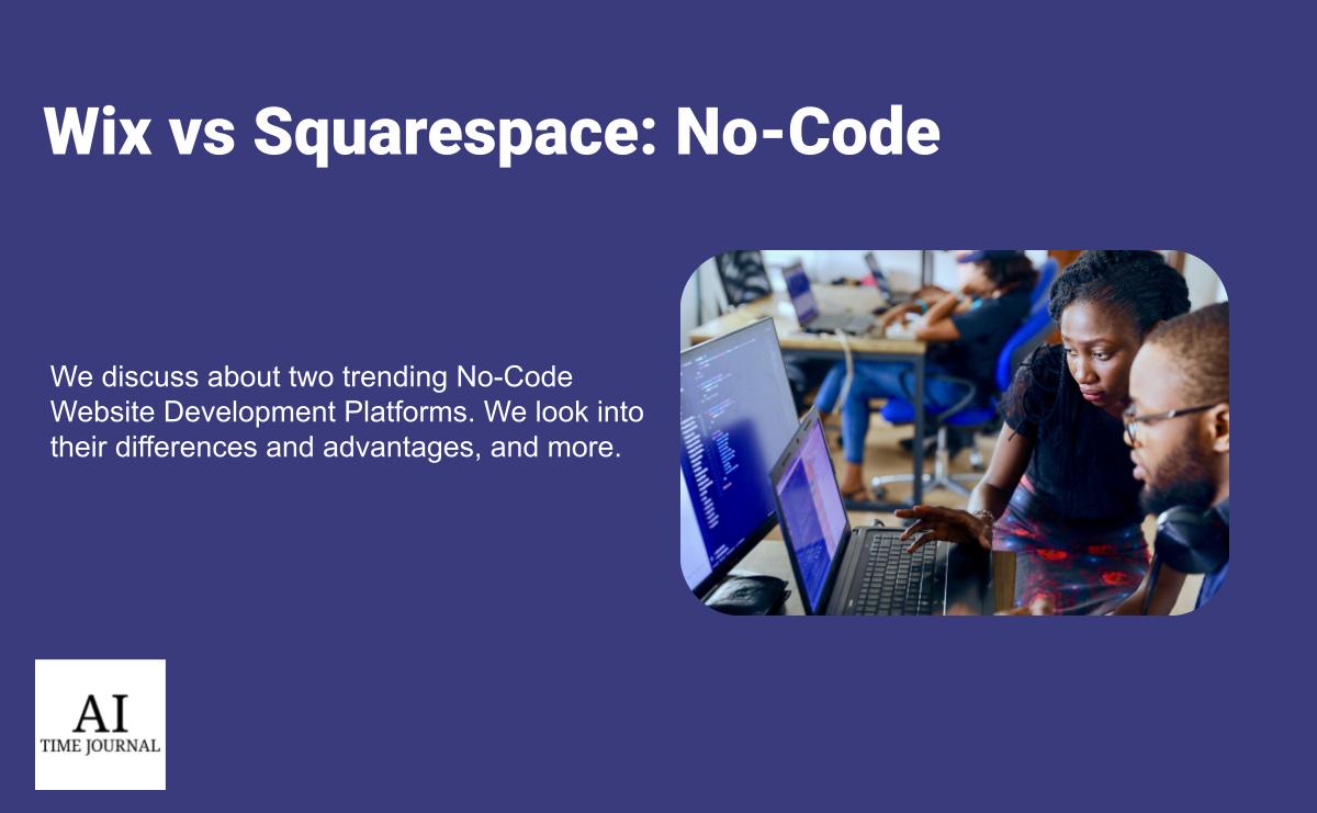 Wix Vs Squarespace: No-Code Website Development Platform Comparison