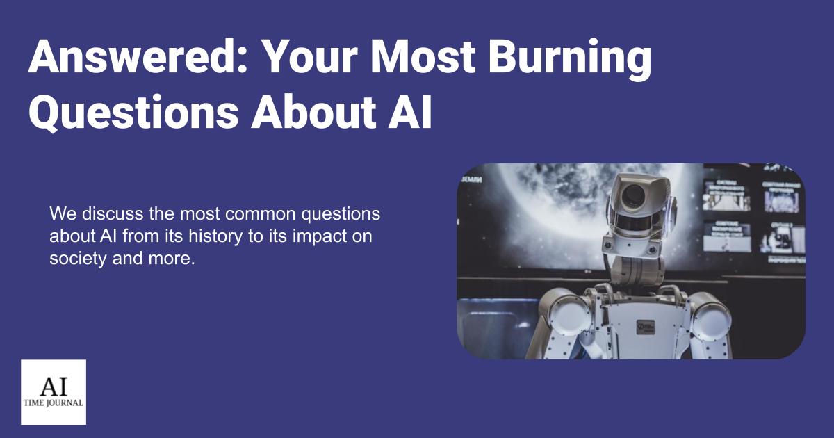 Answered: Your Most Burning Questions About AI