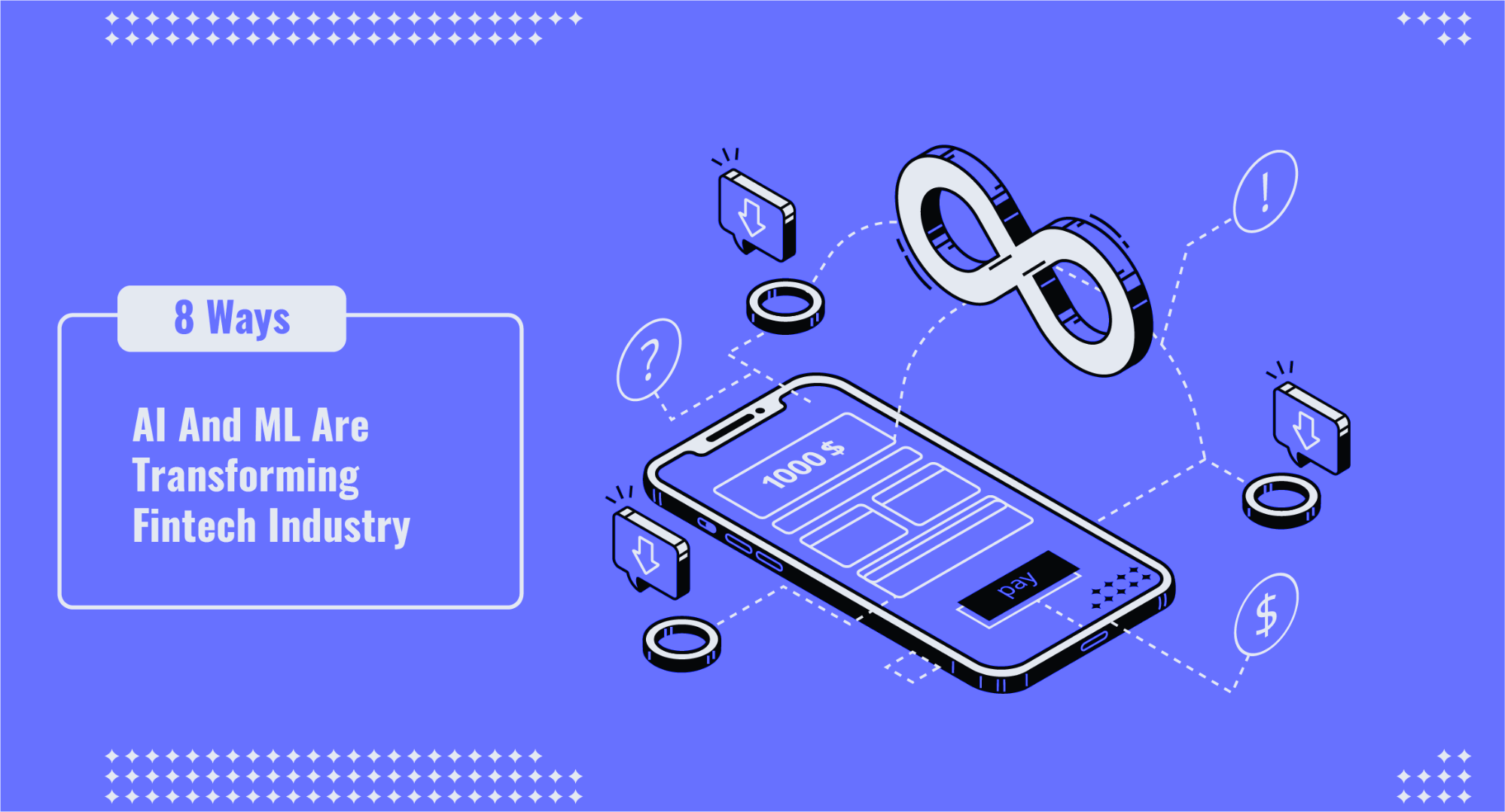 Unlocking the Future of Finance: Navigating AI and ML in FinTech