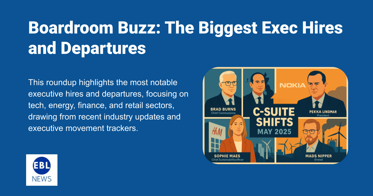 Boardroom Buzz: The Biggest Exec Hires and Departures