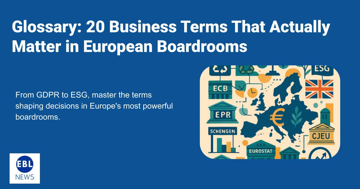 Glossary: 20 Business Terms That Actually Matter in European Boardrooms