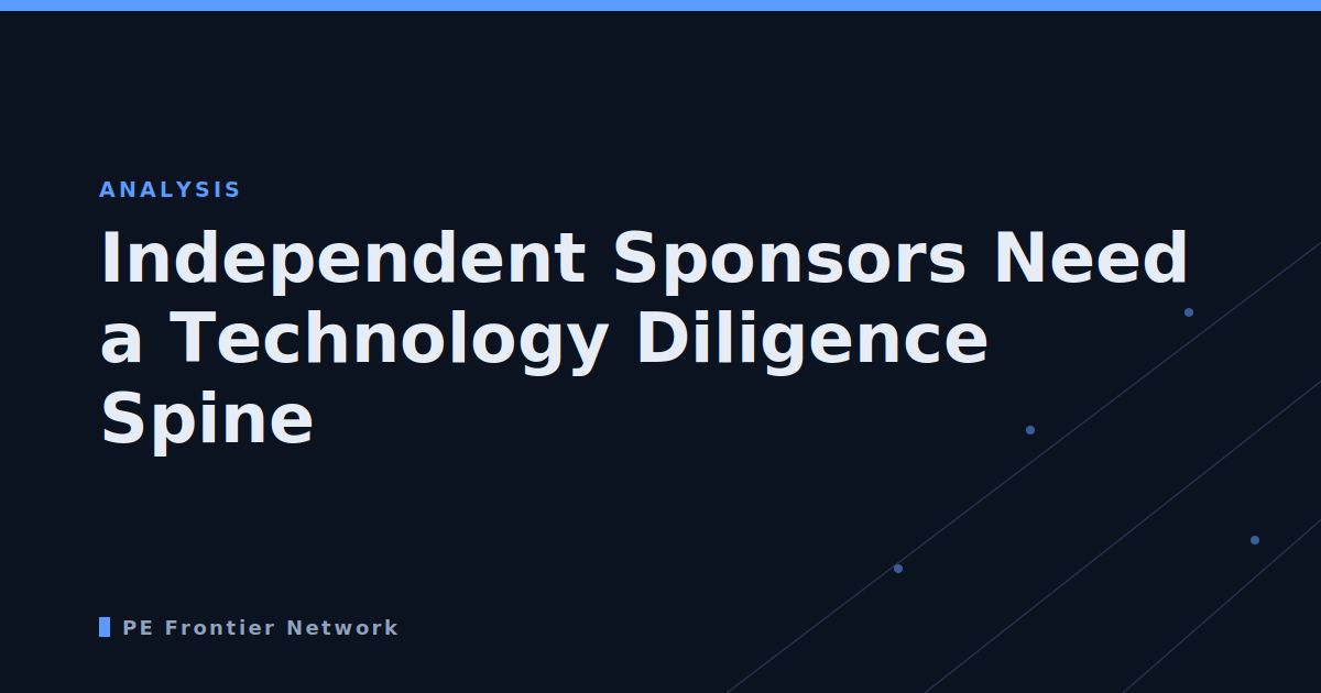 Independent Sponsors Need a Technology Diligence Spine